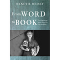 From Word to Book: Ten Questions about How We Got the Bible - Hardcover