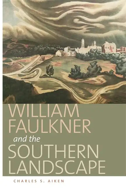 William Faulkner and the Southern Landscape - Hardcover