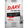 DARE to Say No: Policing and the War on Drugs in Schools - Hardcover