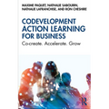 Codevelopment Action Learning for Business: Co-create. Accelerate. Grow - Paperback
