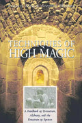 Techniques of High Magic: A Handbook of Divination, Alchemy, and the Evocation of Spirits - Paperback