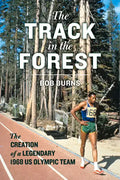 The Track in the Forest: The Creation of a Legendary 1968 Us Olympic Team - Hardcover