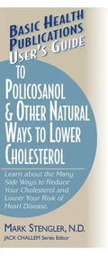 User's Guide to Policosanol & Other Natural Ways to Lower Cholesterol: Learn about the Many Safe Ways to Reduce Your Cholesterol and Lower Your Risk o - Paperback