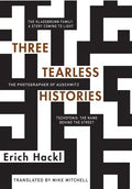 Three Tearless Histories: The Photographer of Auschwitz and Other Stories - Paperback