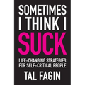 Sometimes I Think I Suck: Life-Changing Strategies for Self-Critical People - Paperback