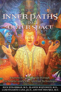 Inner Paths to Outer Space: Journeys to Alien Worlds Through Psychedelics and Other Spiritual Technologies - Paperback
