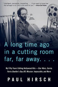 A Long Time Ago in a Cutting Room Far, Far Away: My Fifty Years Editing Hollywood Hits--Star Wars, Carrie, Ferris Bueller's Day Off, Mission: Impossib - Paperback