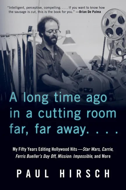 A Long Time Ago in a Cutting Room Far, Far Away: My Fifty Years Editing Hollywood Hits--Star Wars, Carrie, Ferris Bueller's Day Off, Mission: Impossib - Paperback