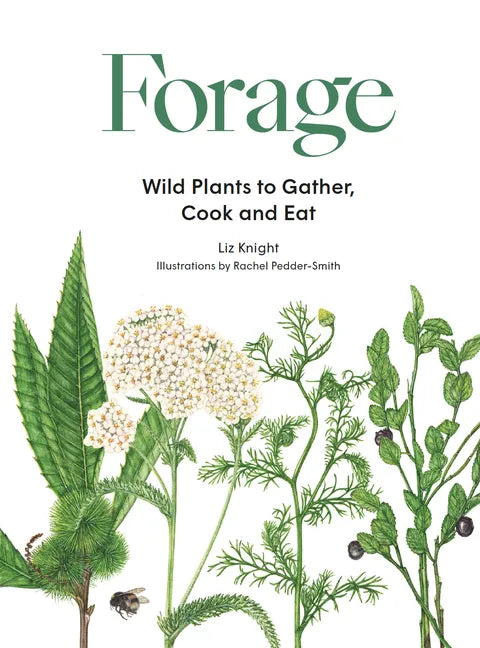 Forage: Wild Plants to Gather and Eat - Hardcover
