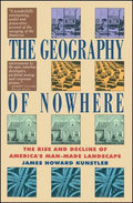 Geography of Nowhere: The Rise and Declineof America's Man-Made Landscape - Paperback