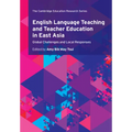 English Language Teaching and Teacher Education in East Asia: Global Challenges and Local Responses - Paperback