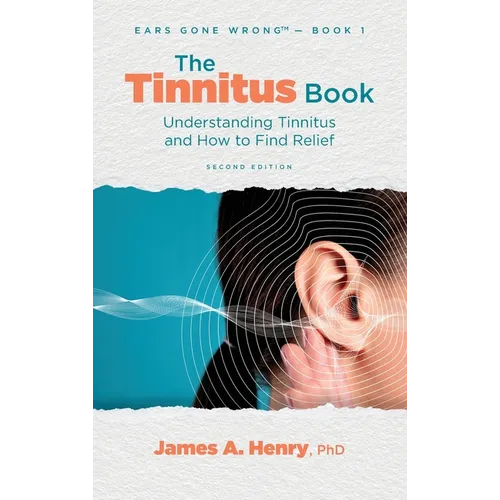 The Tinnitus Book: Understanding Tinnitus and How to Find Relief - Hardcover