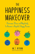The Happiness Makeover: Overcome Stress and Negativity to Become a Hopeful, Happy Person (Positive Psychology; Positivity Book) (Birthday Gift for Her - Paperback
