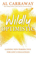 Wildly Optimistic: Gaining New Perspective for Life's Challenges - Paperback