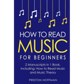 How to Read Music: For Beginners - Bundle - The Only 2 Books You Need to Learn Music Notation and Reading Written Music Today - Paperback