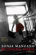 Becoming Maria: Love and Chaos in the South Bronx - Hardcover