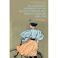 The Alternative Modernity of the Bicycle in British and French Literature, 1880-1920 - Paperback