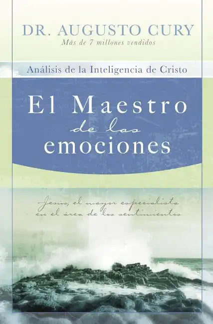 El Maestro de las Emociones: Analisis de la Inteligencia de Cristo: Jesus, el Mayor Especialista en el Area de los Sentimientos = The Master of Emoti - Paperback