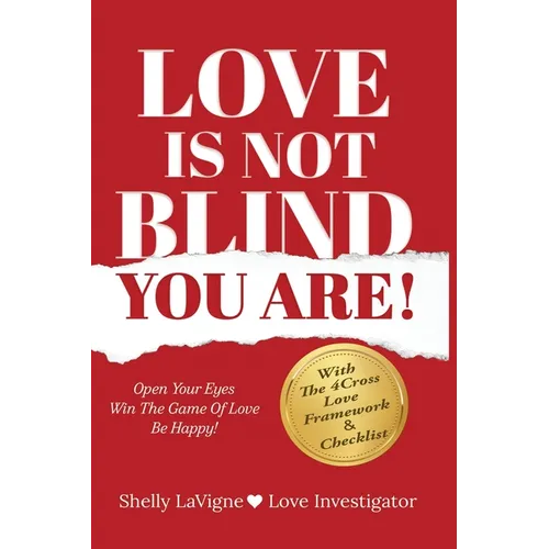Love Is Not Blind - You Are: Open Your Eyes - Win the Game of Love- Be Happy - Paperback