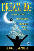 Dream Big!: I Dare You... Better Yet... I Double Dare You!! - Paperback
