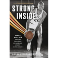 Strong Inside: Perry Wallace and the Collision of Race and Sports in the South - Hardcover