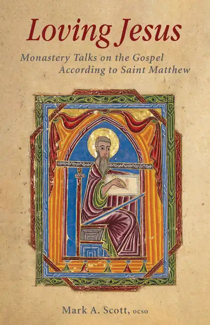 Loving Jesus: Monastery Talks on the Gospel According to Saint Matthew Volume 67 - Paperback