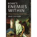 Rome's Enemies Within: Imperial Conspiracies and Assassinations in the Roman Empire During the First Century AD - Hardcover