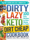 The Dirty, Lazy, Keto Dirt Cheap Cookbook: 100 Easy Recipes to Save Money & Time! - Paperback