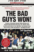 The Bad Guys Won: A Season of Brawling, Boozing, Bimbo Chasing, and Championship Baseball with Straw, Doc, Mookie, Nails, the Kid, and the Rest of the - Paperback