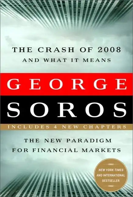 The Crash of 2008 and What It Means: The New Paradigm for Financial Markets - Paperback