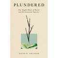 Plundered: The Tangled Roots of Racial and Environmental Injustice - Paperback