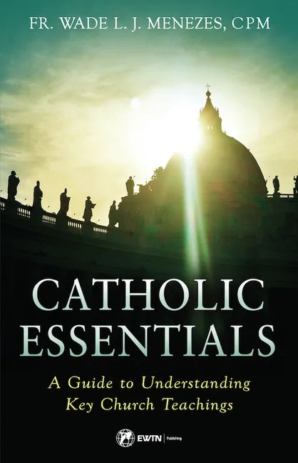 Catholic Essentials: A Guide to Understanding Key Church Teachings - Paperback