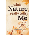 What Nature Really Tells Me - Paperback