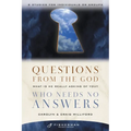 Questions from the God Who Needs No Answers: What Is He Really Asking of You? - Paperback