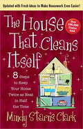 The House That Cleans Itself: 8 Steps to Keep Your Home Twice as Neat in Half the Time - Paperback