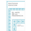 El Arte de la Prudencia / The Art of Prudence: The Art of Governing Oneself - Paperback