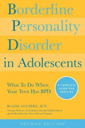 Borderline Personality Disorder in Adolescents, 2nd Edition: What to Do When Your Teen Has Bpd: A Complete Guide for Families (Revised) - Paperback