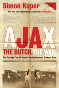 Ajax, the Dutch, the War: The Strange Tale of Soccer During Europe's Darkest Hour - Paperback