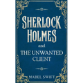 Sherlock Holmes and The Unwanted Client - Paperback