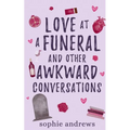 Love at a Funeral and Other Awkward Conversations - Paperback