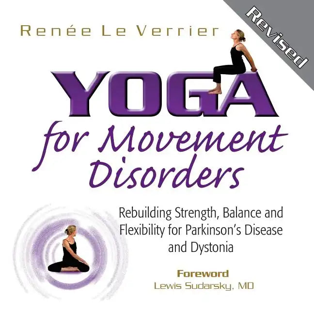 Yoga for Movement Disorders: Rebuilding Strength, Balance and Flexibility for Parkinson's Disease and Dystonia - Paperback