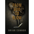 From Bud to Blow - Hardcover