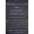 Persecution and Cosmic Conflict: The Biblical-Theological Reading of Genesis in Galatians - Hardcover
