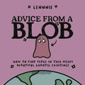 Advice from a Blob: How to Find Peace in This Messy, Beautiful, Chaotic Existence - Hardcover