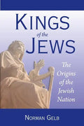 Kings of the Jews: The Origins of the Jewish Nation - Paperback