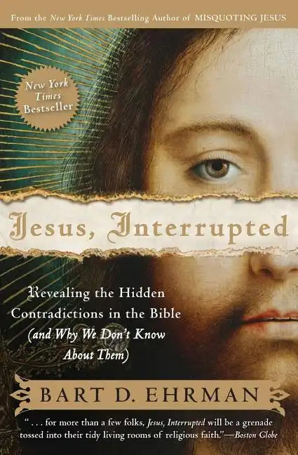 Jesus, Interrupted: Revealing the Hidden Contradictions in the Bible (and Why We Don't Know about Them) - Paperback