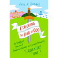 Exploring the Land of Ooo: An Unofficial Overview and Production History of Cartoon Network's Adventure Time - Paperback