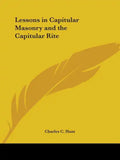 Lessons in Capitular Masonry and the Capitular Rite - Paperback