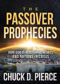 The Passover Prophecies: How God Is Realigning Hearts and Nations in Crisis - Paperback