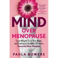 Mind Over Menopause: Lose Weight, Love Your Body, and Embrace Life After 50 with a Powerful New Mindset - Paperback